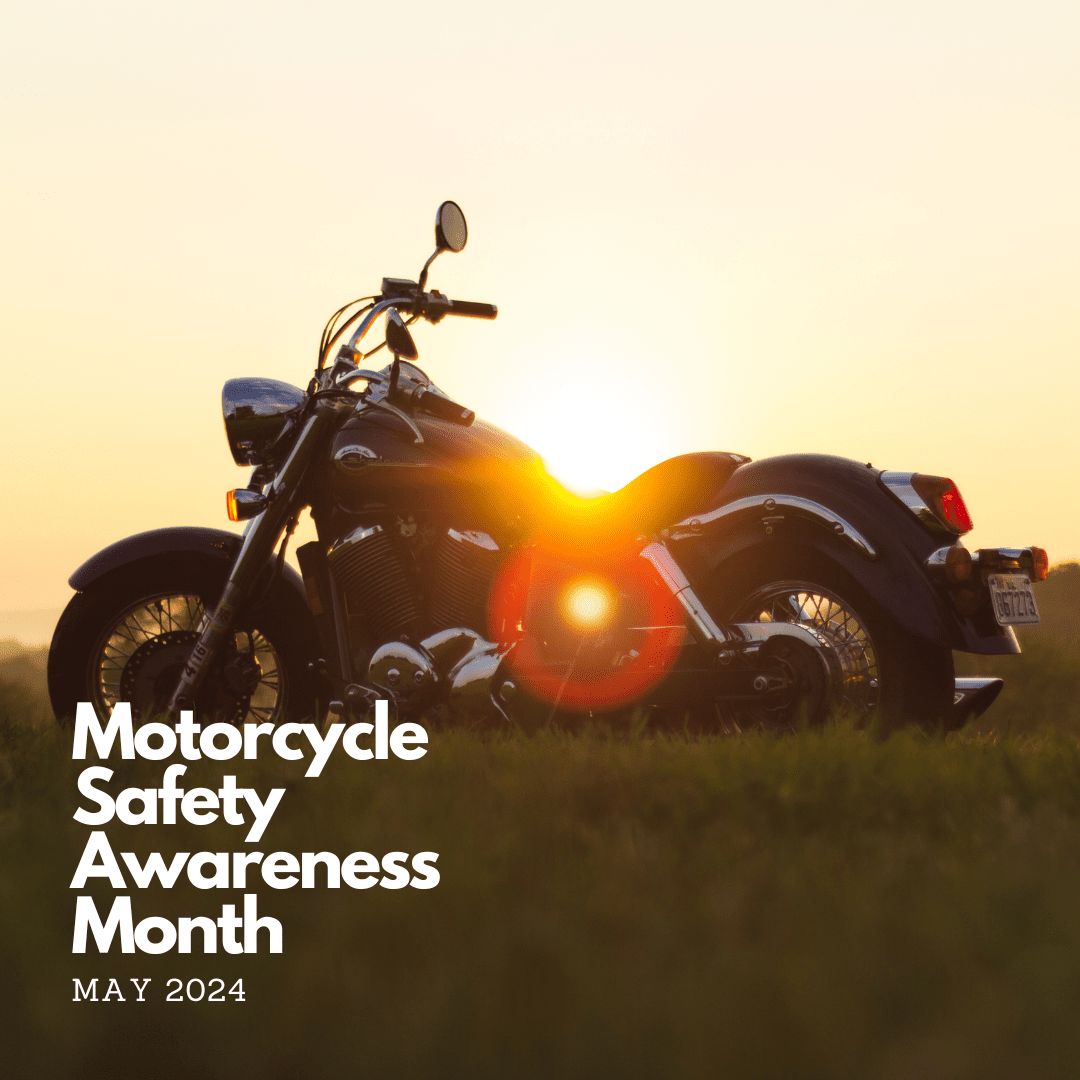 Motorcycle Safety Awareness Month: May 2024